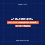 AP Statistics Exam Structure, Prerequisites, Benefits, and Key Topics